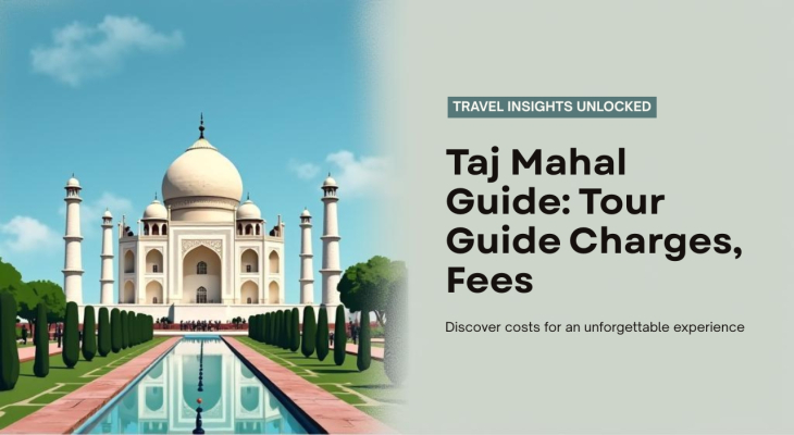 Taj Mahal Guide: Tour Guide Charges, Fees Taj Mahal Guide: Tour Guide Charges, Fees